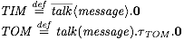 TIM='talk<message>.0 |�TOM=talk(message).t.0