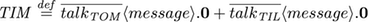 TIM='talktom<message>.0 + 'talktil<message>.0